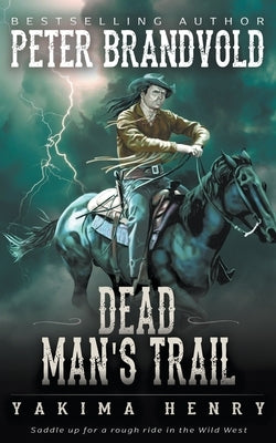 Dead Man's Trail: A Western Fiction Classic by Brandvold, Peter