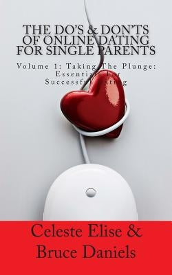 The Do's & Don'ts of Online Dating for Single Parents: Volume 1: Taking the Plunge - Essentials for Successful Dating by Daniels, Bruce