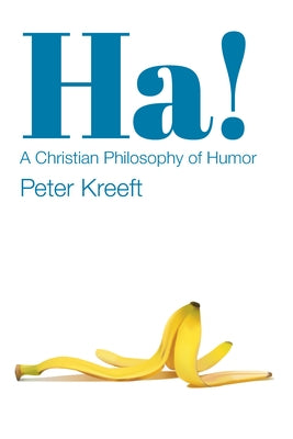 Ha!: A Christian Philosophy of Humor Paperback St. Augustine's Press