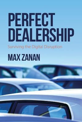 Perfect Dealership: Surviving The Digital Disruption Paperback Createspace Independent Publishing Platform