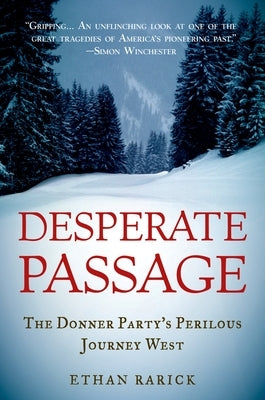 Desperate Passage: The Donner Party's Perilous Journey West Oxford University Press, USA