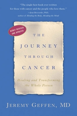 The Journey Through Cancer: Healing and Transforming the Whole Person by Geffen, Jeremy