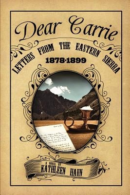Dear Carrie: Letters from the Eastern Sierra 1878-1899 Paperback Aventine Press