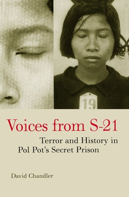 Voices from S-21: Terror and History in Pol Pot's Secret Prison Paperback University of California Press