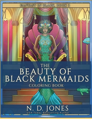 The Beauty of Black Mermaids Coloring Book by Jones, N. D.