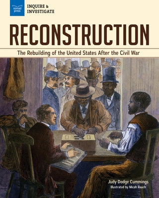 Reconstruction: The Rebuilding of the United States After the Civil War Nomad Press (VT)