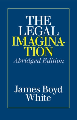The Legal Imagination by White, James Boyd