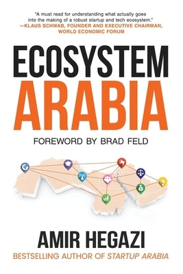 Ecosystem Arabia: The Making of a New Economy by Feld, Brad