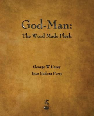 God-Man: The Word Made Flesh Paperback Merchant Books