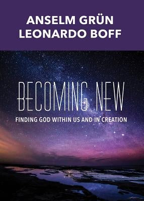 Becoming New: Finding God Within Us and in Creation Paperback Orbis Books