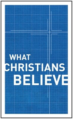 What Christians Believe Paperback Moody Publishers