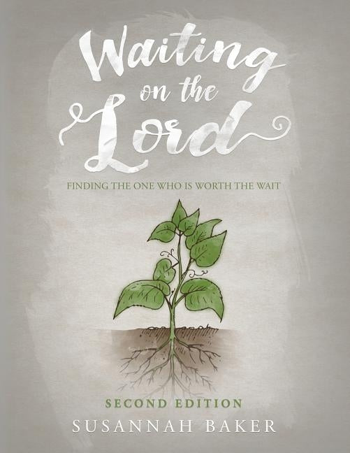 Waiting on the Lord: Finding the One Who is Worth the Wait Second Edition Paperback Lucid Books