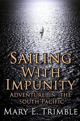 Sailing with Impunity: Adventure in the South Pacific Paperback Sheltergraphics