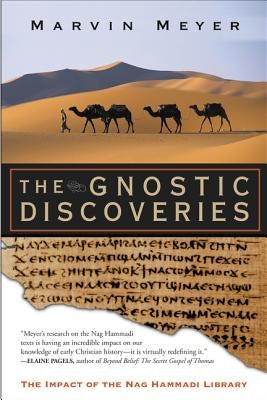 The Gnostic Discoveries: The Impact of the Nag Hammadi Library by Meyer, Marvin W.