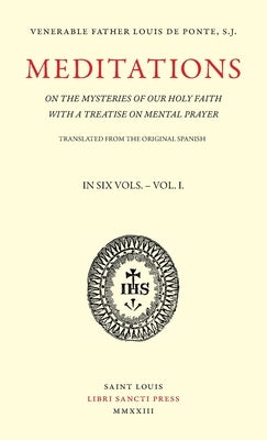 Meditations on the Mysteries of Our Holy Faith - Volume 1 Paperback Libri Sancti Press