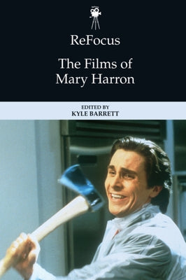 Refocus: The Films of Mary Harron Paperback Edinburgh University Press