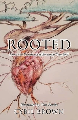 Rooted: Poems and Devotionals to Encourage Your Soul Paperback Xulon Press