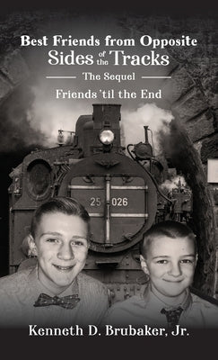 Best Friends from Opposite Sides of the Tracks: The Sequel, Friends 'til the End by Brubaker, Kenneth, Jr.