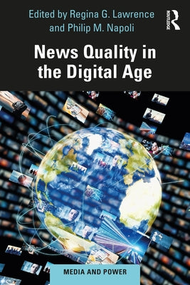 News Quality in the Digital Age by Lawrence, Regina G.