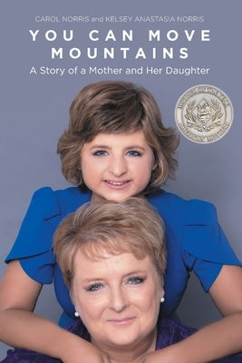 You Can Move Mountains: A Story of a Mother and Her Daughter by Norris, Carol