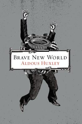 Brave New World by Huxley, Aldous