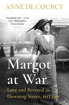 Margot at War: Love and Betrayal in Downing Street, 1912-1916 Paperback George Weidenfeld & Nicholson