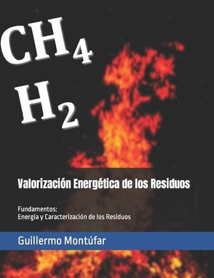 Valorización Energética de los Residuos: Fundamentos: Energía y Caracterización de los Residuos by Montúfar, Guillermo