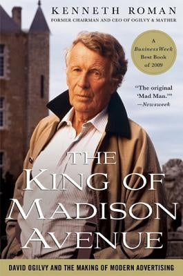The King of Madison Avenue: David Ogilvy and the Making of Modern Advertising Paperback St. Martin's Griffin