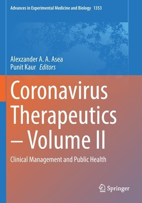 Coronavirus Therapeutics - Volume II: Clinical Management and Public Health by Asea, Alexzander A. a.