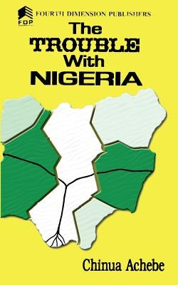 The Trouble with Nigeria Paperback Fourth Dimension Publishing Company