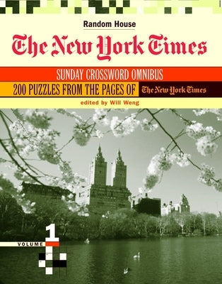 The New York Times Sunday Crossword Omnibus, Volume 1 by Weng, Will