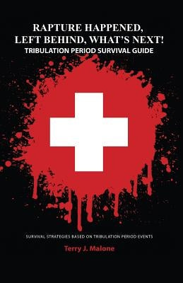 Rapture Happened, Left Behind, What's Next! Tribulation Period Survival Guide Paperback Virtualbookworm.com Publishing