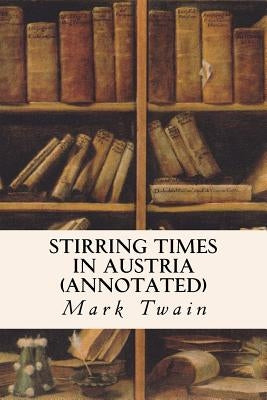 Stirring Times in Austria (annotated) Paperback Createspace Independent Publishing Platform