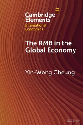 The RMB in the Global Economy by Cheung, Yin-Wong