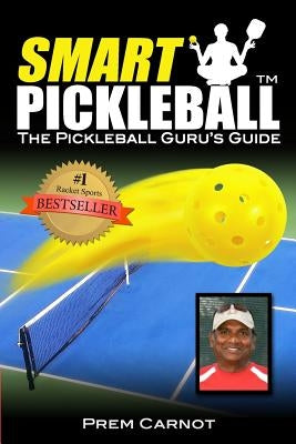 Smart Pickleball: The Pickleball Guru's Guide Paperback Createspace Independent Publishing Platform