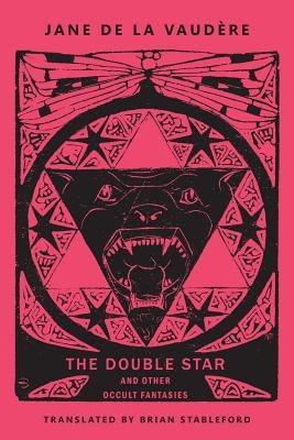 The Double Star and Other Occult Fantasies by de la Vaudère, Jane