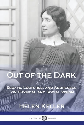 Out of the Dark: Essays, Lectures, and Addresses on Physical and Social Vision Paperback Pantianos Classics