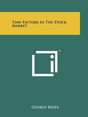 Time Factors In The Stock Market Paperback Literary Licensing, LLC