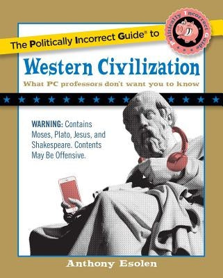 The Politically Incorrect Guide to Western Civilization Regnery Publishing