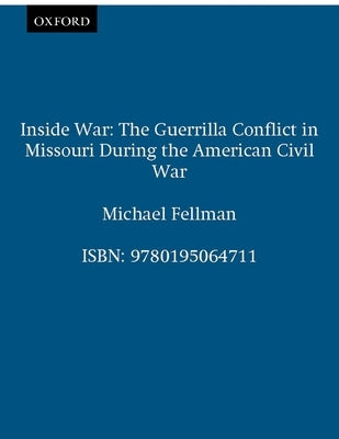 Inside War: The Guerrilla Conflict in Missouri During the American Civil War Paperback Oxford University Press, USA