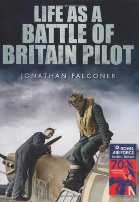 Life as a Battle of Britain Pilot by Falconer, Jonathan