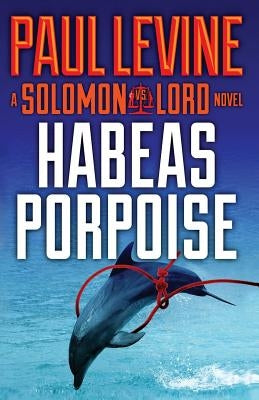 Habeas Porpoise by Levine, Paul