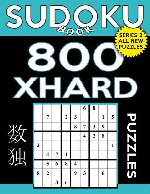 Sudoku Book 800 Extra Hard Puzzles: Sudoku Puzzle Book With Only One Level of Difficulty Paperback Createspace Independent Publishing Platform
