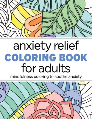 Anxiety Relief Coloring Book for Adults: Mindfulness Coloring to Soothe Anxiety by Rockridge Press