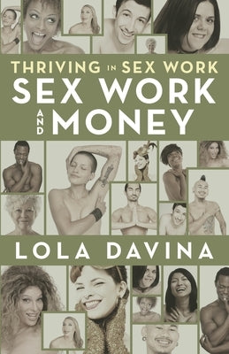 Thriving in Sex Work: Sex Work and Money by Davina, Lola