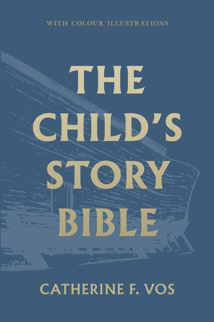 The Child's Story Bible by Vos, Catherine