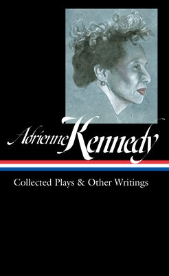 Adrienne Kennedy: Collected Plays & Other Writings (Loa #372) by Kennedy, Adrienne