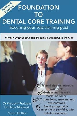 Foundation To Dental Core Training: Securing Your Top Training Post 2nd Edition: Now includes BONUS Dental Portfolio Chapter with detailed examples by Mobarak, Dima
