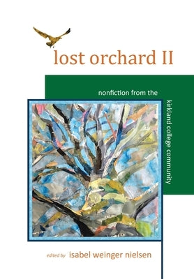 Lost Orchard II: Nonfiction from the Kirkland College Community by Weinger Nielsen, Isabel