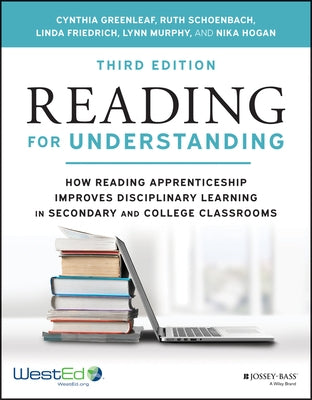 Reading for Understanding: How Reading Apprenticeship Improves Disciplinary Learning in Secondary and College Classrooms by Greenleaf, Cynthia